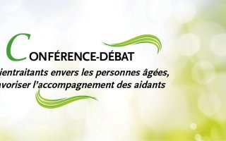 Conférence débat "Bientraitants envers les personnes âgées, favoriser l'accompagnement des aidants"