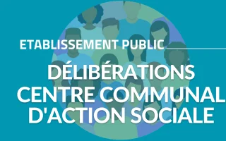 Liste des délibérations : séances du conseil d'administration du CCAS