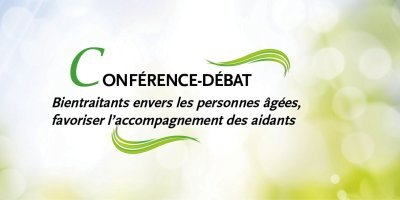 Conférence débat "Bientraitants envers les personnes âgées, favoriser l'accompagnement des aidants"