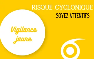 Vigilance cyclonique : Retour à la normal vigilance jaune