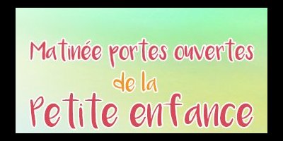 Matinée portes ouvertes de la petite enfance